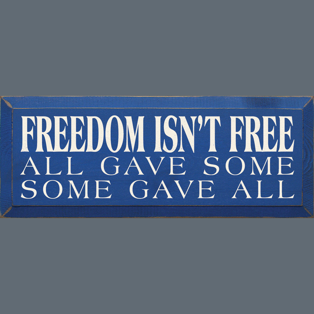 Freedom Isn't Free - All Gave Some - Some Gave All Textual Art Plaque Sawdust City
