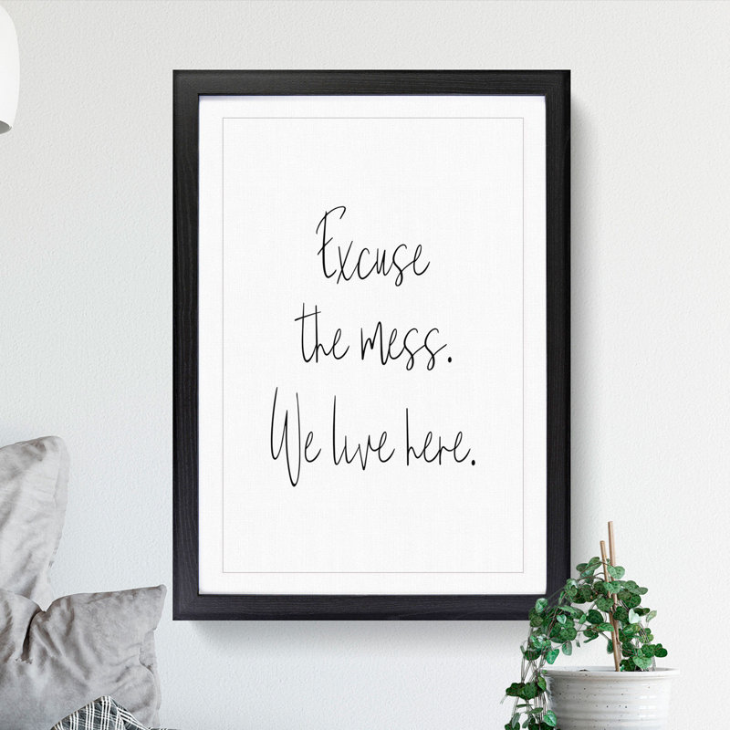 Excuse the Mess - Picture Frame Typography, Black, 90cm H x 65cm W x 2cm D