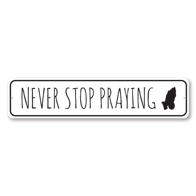 Panneau «Never Stop Praying» en aluminium, H 4 po x l 18 po x P 0,04 po