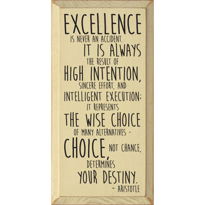 " Excellence Is Never An Accident "