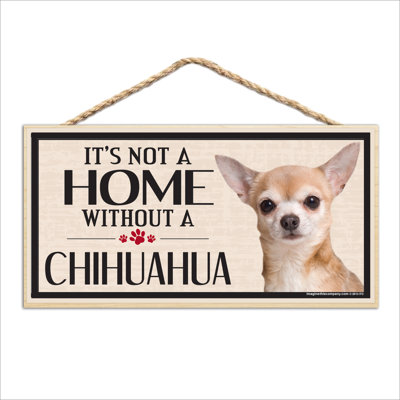 It''s Not A Home Without A Chihuahua Wood Sign