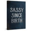 «Sassy Since Birthday», reproduction d'art texturé sur toile tendue-1061881196