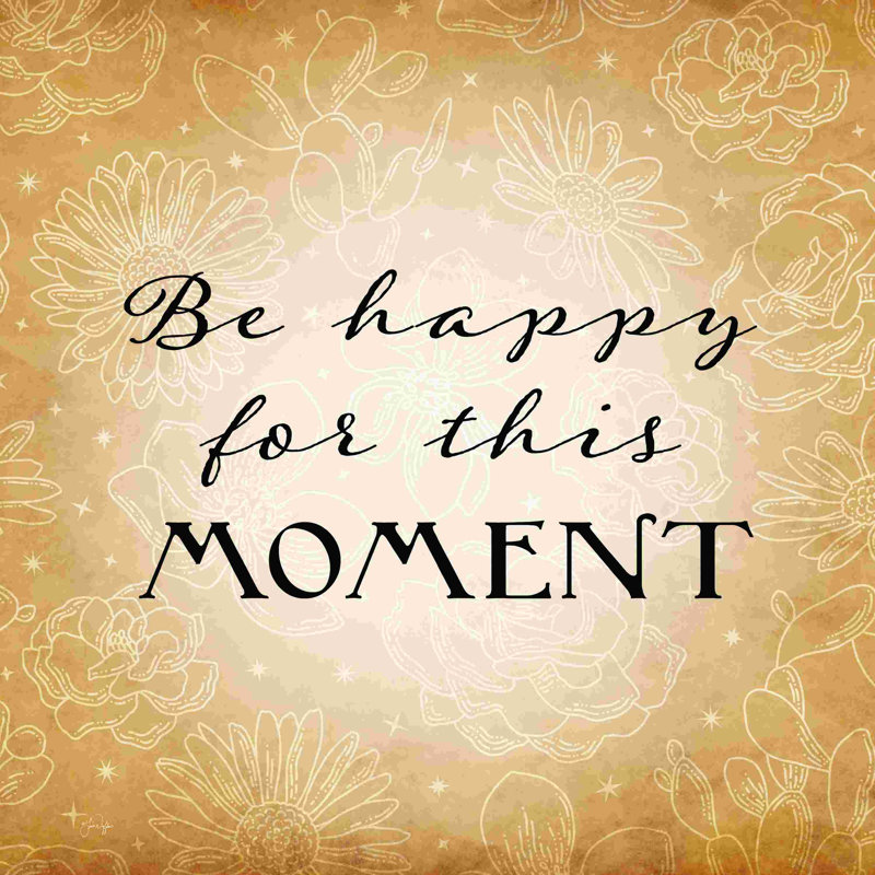 " Be Happy For This Moment " by Yass Naffas, 12" H x 12" W, No, Wrapped Canvas
