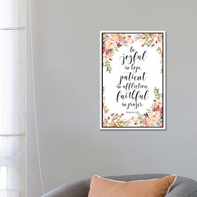 Be Joyful In Hope, Patient In Affliction, Faithful In Prayer. Romans 12:12 - Print on Canvas