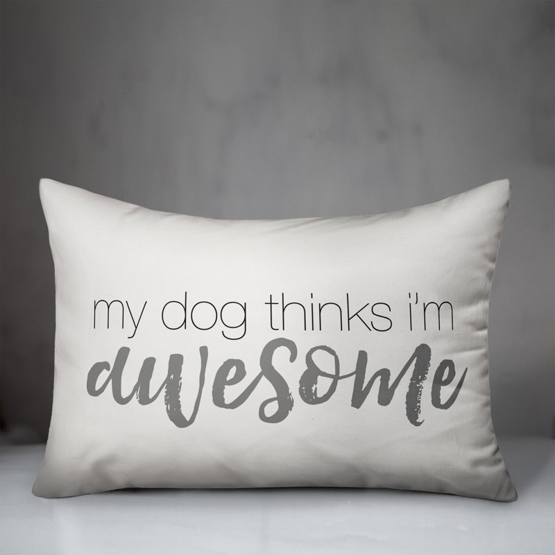  Coussin My Dog Thinks I'm Awesome