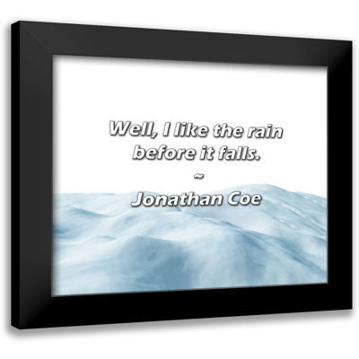 Jonathan Coe Quote: Well, I like the rain before it falls.