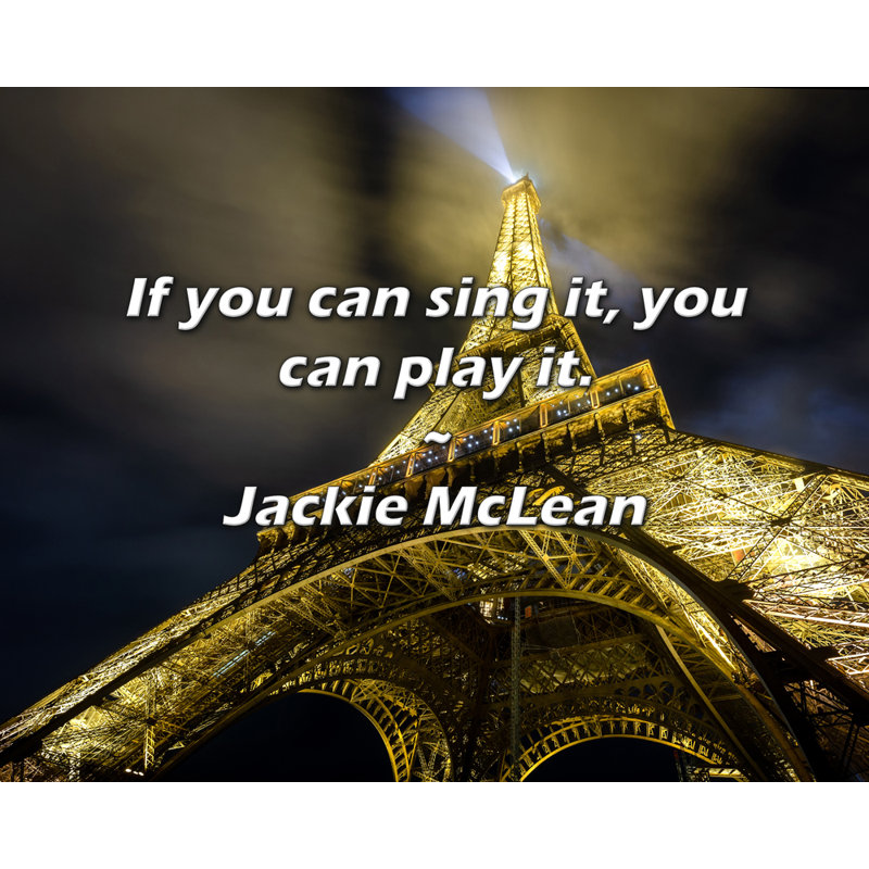 Citation de Jackie McLean: Si vous pouvez la chanter, vous pouvez la jouer.