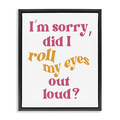 Roll My Eyes Out Loud Black Framed Floater Canvas Wall Art by Elizabeth Medley