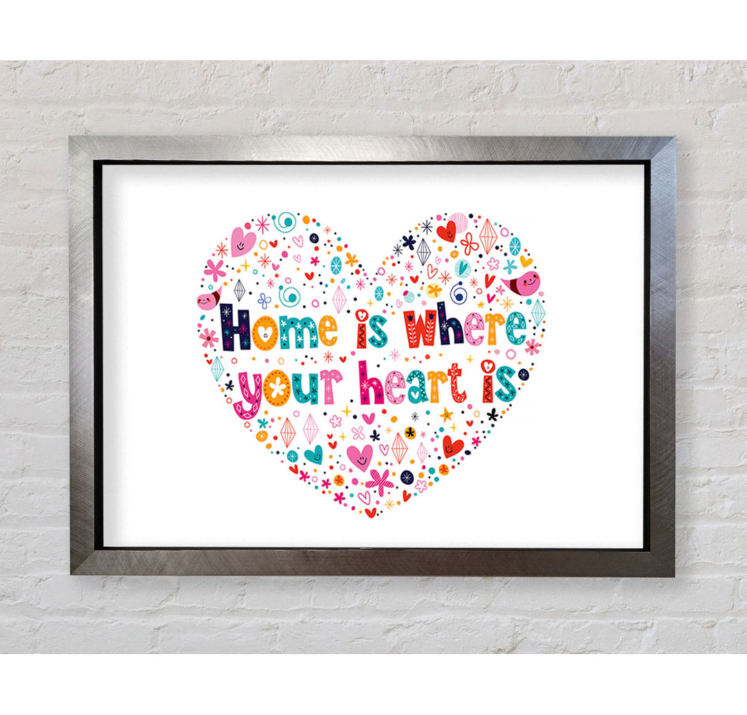 Gerahmter Druck Home Is Where Your Heart Is