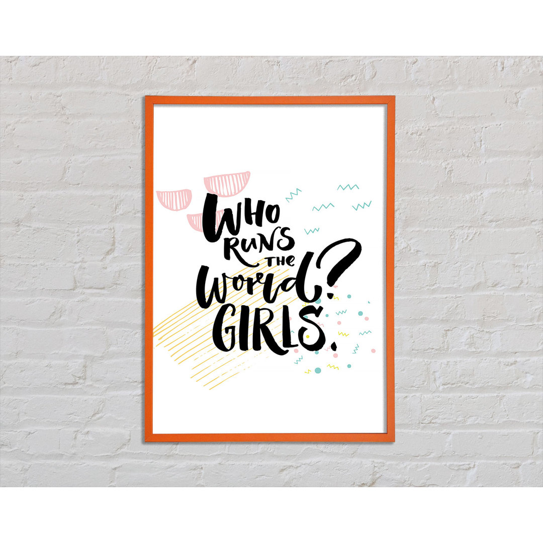 Who Runs the World Girls - Einzelne Bilderrahmen Kunstdrucke