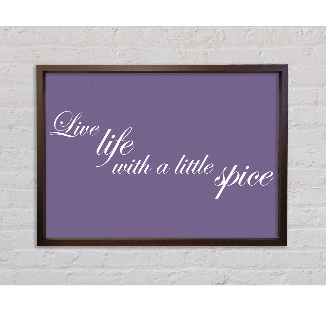 Zitat aus der Küche Live Life With A Little Spice Lilac Gerahmter Druck