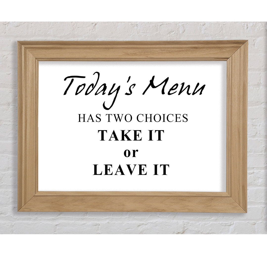 Kitchen Quote Todays Menu Has Two Choices Weiß gerahmter Druck