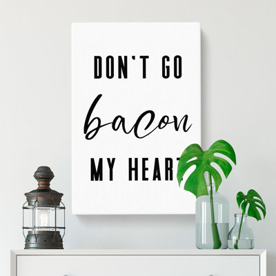 Don't Go Bacon My Heart - Wrapped Canvas