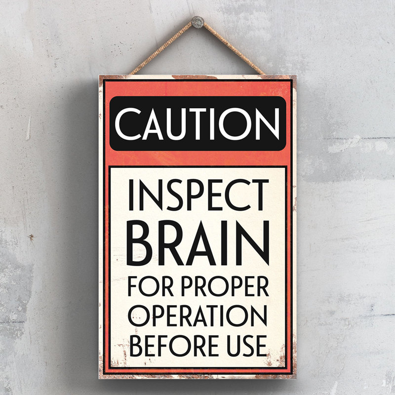 Caution Inspect Brain - Print on MDF