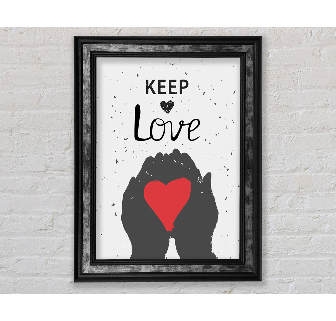 Keep Love Gerahmter Druck Wandkunst