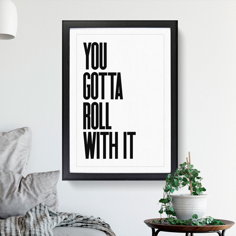 You Gotta Roll with It V2 - Picture Frame Typography, Black, 36cm H x 27cm W x 2cm D