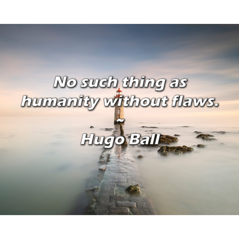 Citation de Hugo Ball: «Une telle chose sans l’humanité sans défauts»., H 26 po x l 32 po