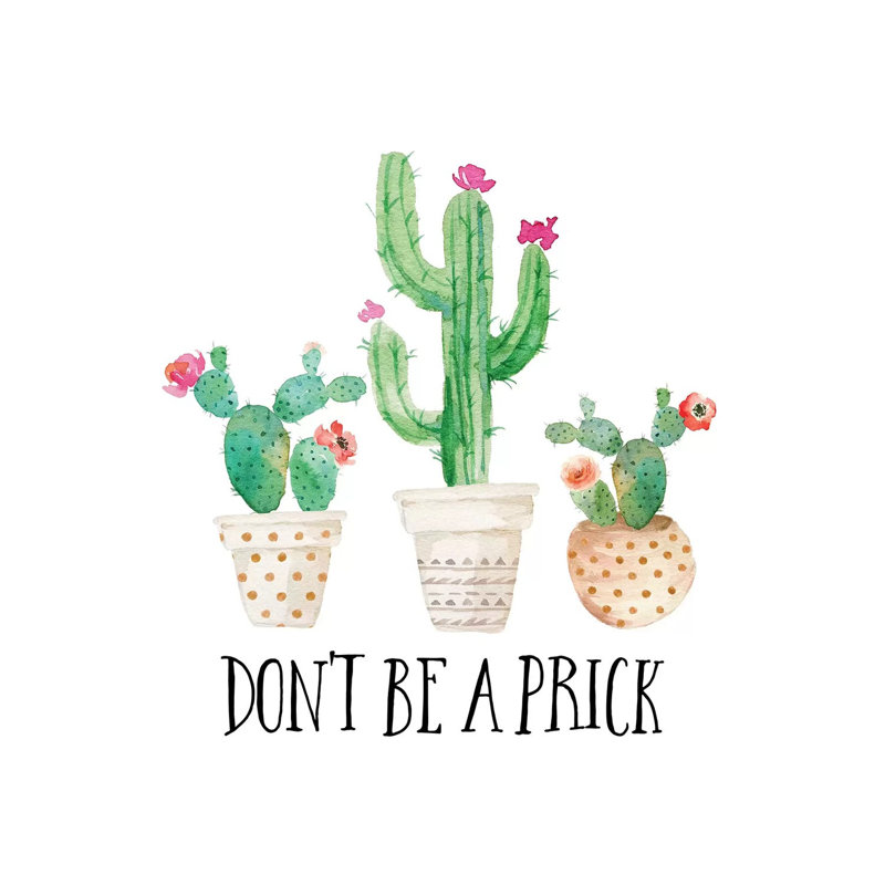 Don't Be a Prick 1 Piece Painting on Canvas, 45.72 cm H x 45.72 cm W x 1.91 cm D, Wrapped Canvas