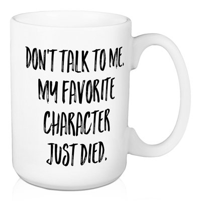 Ne parlez pas à moi. mes personnages préférés viennent de morts. tasse à café Constantine