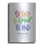 «Be Silly, Honest and Kind» par Rachel Nieman, art mural en métal de luxe, 12 po x 16 po-2079192625