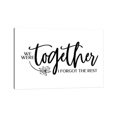 " We Were Together I Forgot The Rest " by Pixy Paper