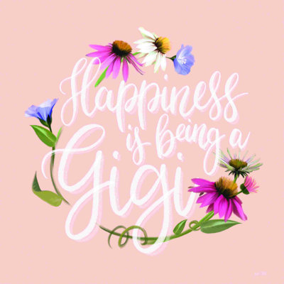 " Happiness Is Being A Gigi " by House Fenway
