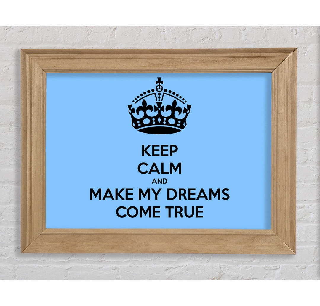 Francena Keep Calm Make Your Dreams Come True Beige Framed Print Wall Art