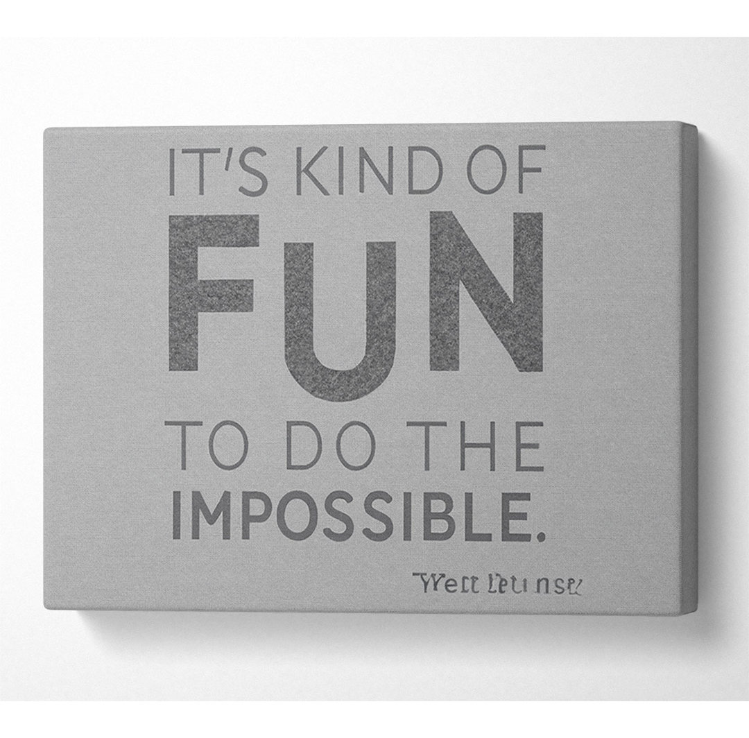 Filmzitat Walt Disney It's Kind Of Fun Grau - Wrapped Canvas Typografie