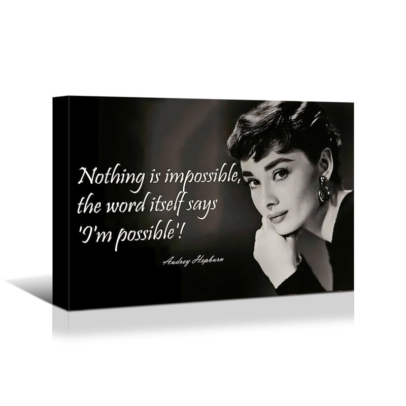 Audrey Hepburn, rien n'est impossible, le mot dit que je suis possible! par Audrey Hepburn - peinture sur toile tendue
