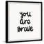 «Bove You Are Brave», reproduction encadrée-1028137567