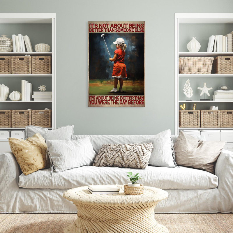 " Golf Its Not About Being Better ", 20" H x 16" W x 1.25" D