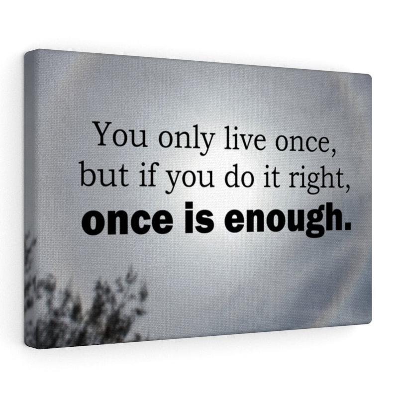You Only Live Once - Wrapped Canvas Print, 30cm H x 41cm W