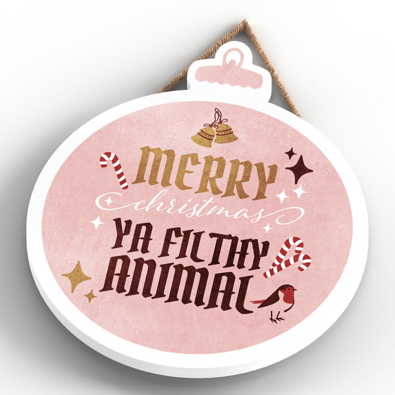 Xmas Merry Christmas Ya Filthy Animal Wooden Bauble Plaque