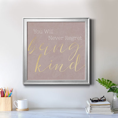 " Never Regret Being Kind "