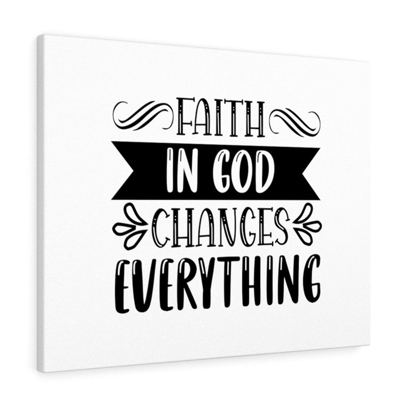 Faith In God Changes Everything - Wrapped Canvas Print, 28cm H x 36cm W