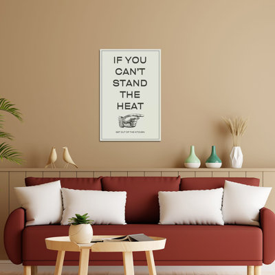 If You Can't Stand The Heat, Get Out Of The Kitchen Print On Acrylic Glass -  Trinx, A5D6C16C1CF7400482144621F96B92EB