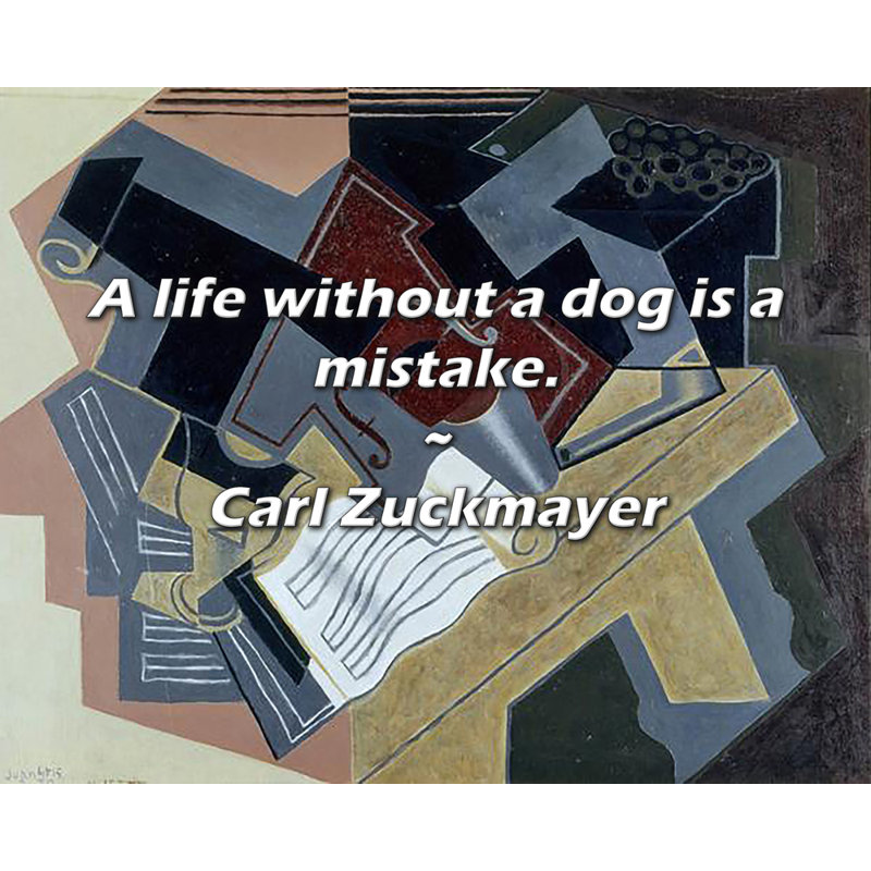 Citation de Carl Zuckmayer: Une vie sans chien est une erreur., H 20 po x l 24 po