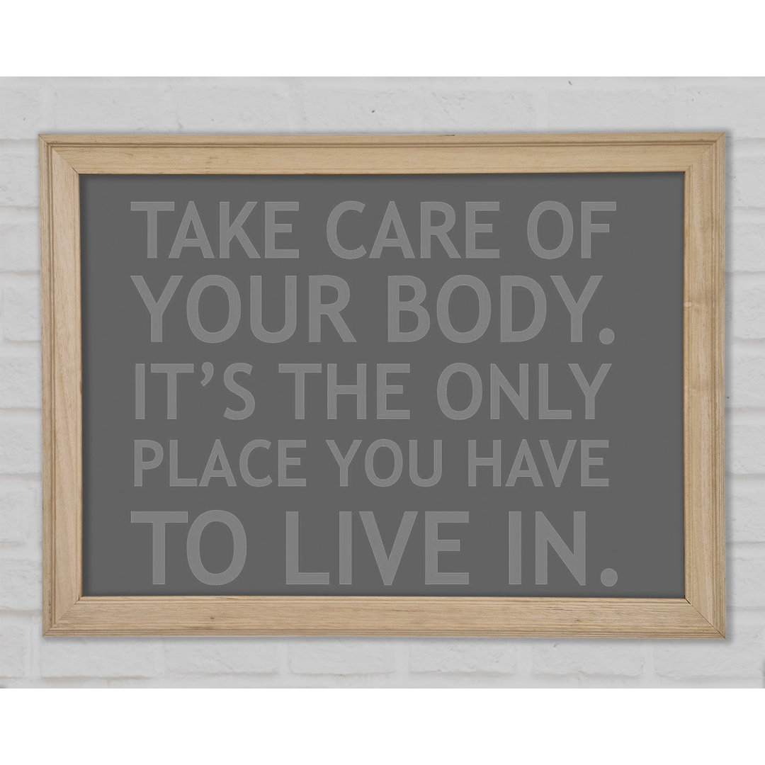 Take Care Of Your Body Grau Gerahmter Druck