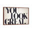 You Look Great 1 Piece Floater Frame Wall Art on Canvas-699513188-699513195