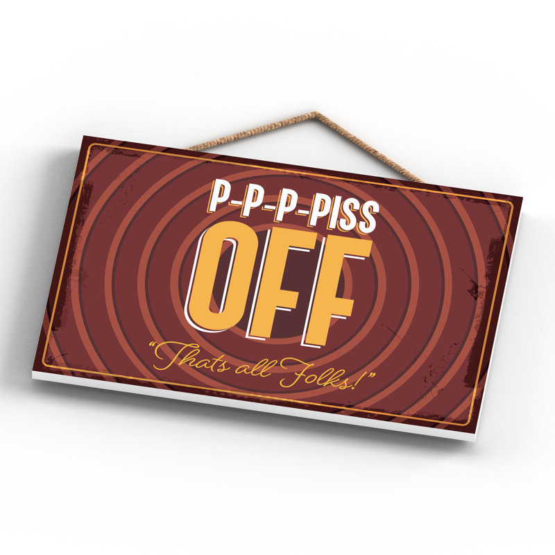 Do Not Disturb P-P-P-Piss Off - Print on MDF, 18.5cm H x 28.5cm W x 0.9cm D