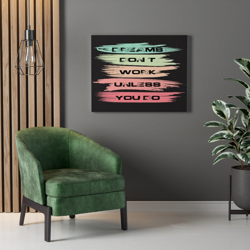 Dreams Don't Work Unless You Do - Wrapped Canvas Print