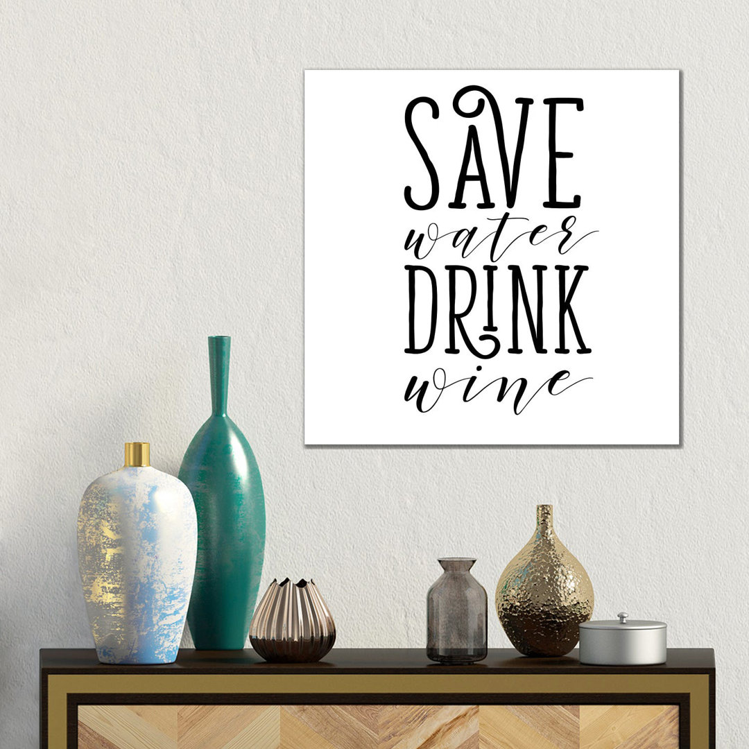Save Water Drink Wine by SD Graphics Studio - Gallery-Wrapped Canvas Giclée on Canvas
