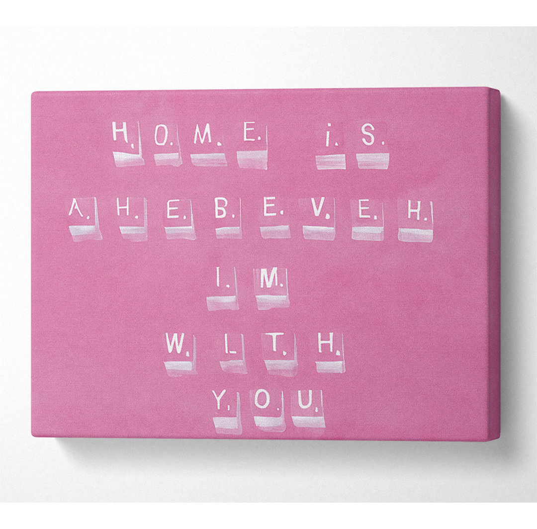 Love Quote Home Is Wherever Im With You Pink - Wrapped Canvas Typography