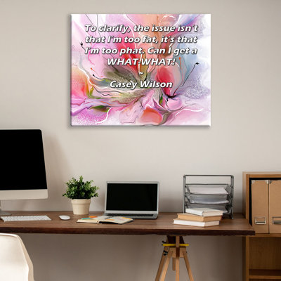 «ArtsyQuotes Gallery Wrarap Canvas» par Casey Wilson: "Pour préciser, le problème n'est pas que je suis trop gros, c'est que je suis trop phat. Puis-je obtenir un QUOI-QUOI!"