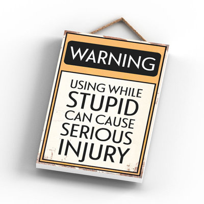 Warning Stupid People - Print on MDF