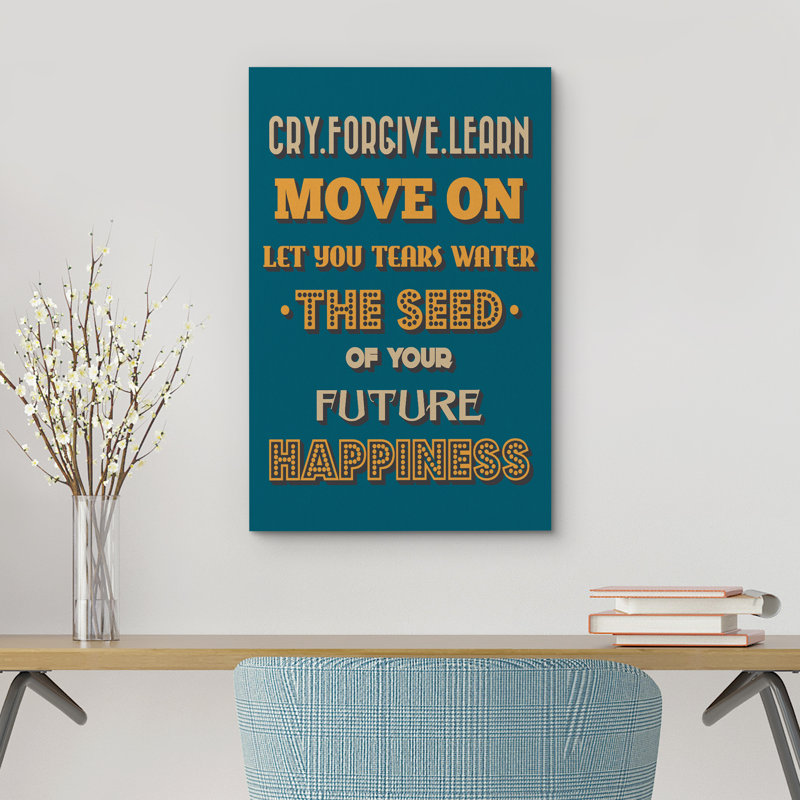Pleurer. Pardon. Apprendre. «Move On Let You Tears Water The Sees Of Your Futur Happiness» sur toile