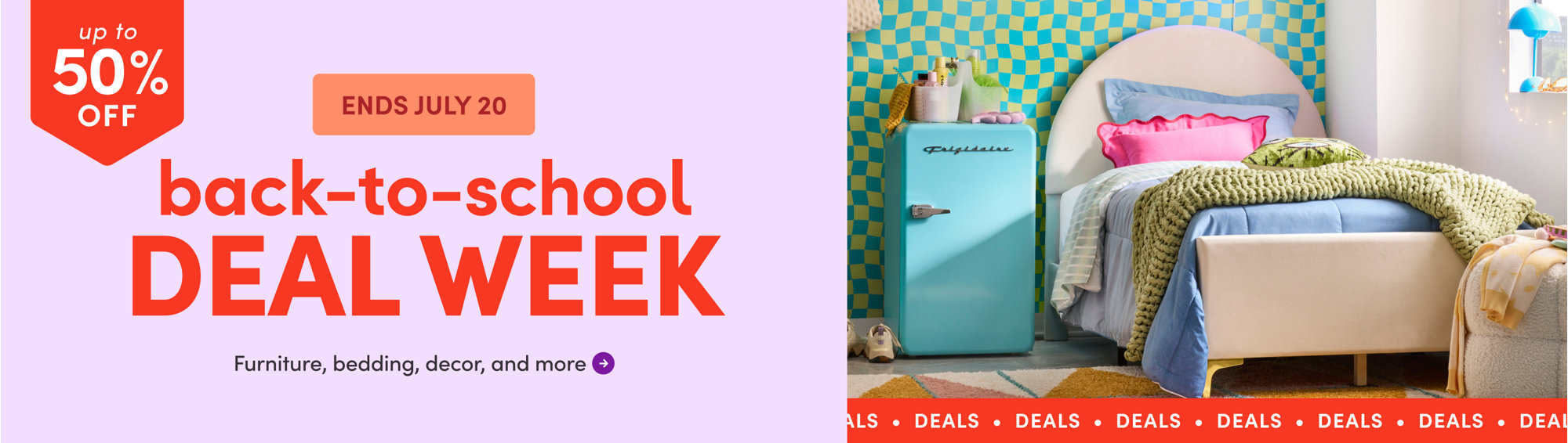 Up to 50% off, ends July 20, back-to-school deal week: Furniture, bedding, decor, and more.