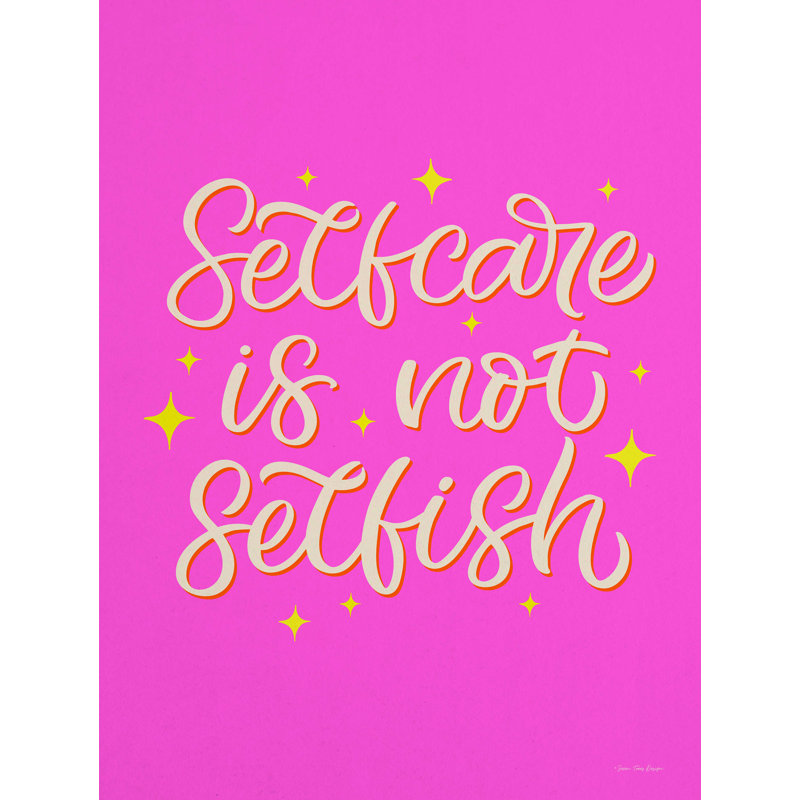 " Self Care Is Not Selfish ", 40" H x 30" W  