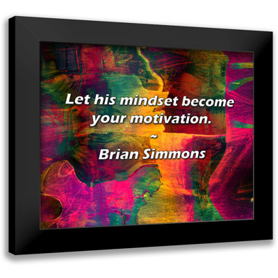 Brian Simmons Quote: Let his mindset become your motivation.