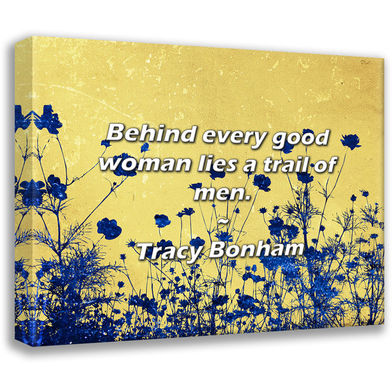 Citation de Tracy Bonham: Derrière chaque bonne femme se cache une traînée d'hommes., H 26 po x l 32 po